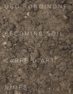 Ugo Rondinone: Becoming Soil