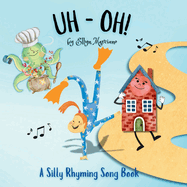 Uh-Oh!: A Silly Rhyming Song Book