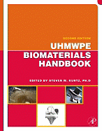 UHMWPE Biomaterials Handbook: Ultra-High Molecular Weight Polyethylene in Total Joint Replacement and Medical Devices