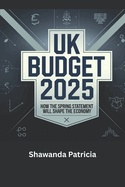 UK Budget 2025: How the Spring Statement Will Shape the Economy