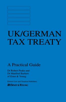 UK/German Tax Treaty: A Practical Guide - Peake, Robert, and Burkert, Manfred