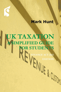 UK Taxation - a simplified guide for students: Finance Act 2021 edition