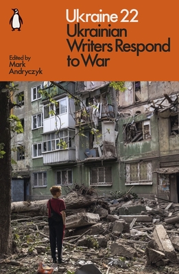 Ukraine 22: Ukrainian Writers Respond to War - Andryczyk, Mark (Editor)