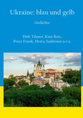 Ukraine: blau und gelb: Gedichte - Tilsner, Dirk, and Bott, Kurt, and Frank, Peter