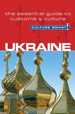 Ukraine - Culture Smart!: The Essential Guide to Customs & Culture - Shevchenko, Anna