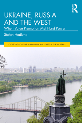 Ukraine, Russia and the West: When Value Promotion Met Hard Power - Hedlund, Stefan