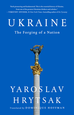 Ukraine: The Forging of a Nation - Hrytsak, Yaroslav