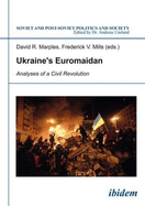 Ukraine's Euromaidan. Analyses of a Civil Revolution