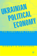 Ukrainian Political Economy: The First Ten Years