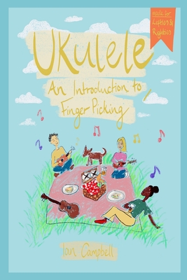 UKULELE - An Introduction to Fingerpicking: For Left and Right Handed Players - Campbell, Ian, and Cheese, Neens And (Cover design by), and Shell-Parsonage, Elaine (Editor)