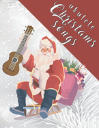 Ukulele Christmas Songs: 27 Easy Ukulele Songs For Christmas I Colorful Songbook For Kids and Adults - Music Xmas Gifts