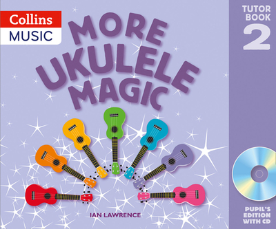 Ukulele Magic - More Ukulele Magic: Tutor Book 2 - Pupil's Book (with CD) - Lawrence, Ian