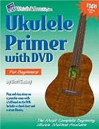 Ukulele Primer: For Soprano, Concert, & Tenor Ukuleles: C Tuning