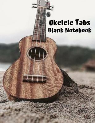 Ukulele Tabs Blank Notebook: Ukulele Tablature, 140 Pages, Large Tab Paper Journal for Composing and Writing Ukulele Music, Notation and Songs (Ukulele Tabs Blank Notebook, Volume 5) - Mama, Metaphysics