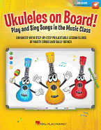 Ukuleles on Board! - Play and Sing Songs in the Music Class with Step-By-Step Projectable Lesson Slides Bk/Online Media