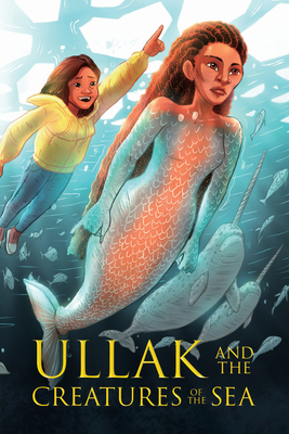 Ullak and the Creatures of the Sea: English Edition - Napayok-Short, Suzie
