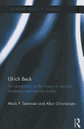 Ulrich Beck: An Introduction to the Theory of Second Modernity and the Risk Society