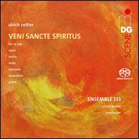 Ulrich Zeitler: Veni Sancte Spiritus - Alvaro Etcheverry (bass); Andreas Eisenhut (viola); Anna Gschwend (soprano); Bernhard Klas (b-flat clarinet);...