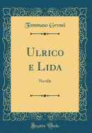 Ulrico E Lida: Novella (Classic Reprint)