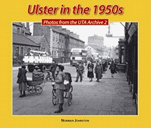 Ulster in the 1950s: v. 2: Photos from the UTA Archive