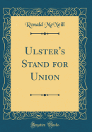 Ulster's Stand for Union (Classic Reprint)