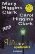 Ultima Oportunidad - Higgins Clark, Carol, and Higgins Clark, Mary