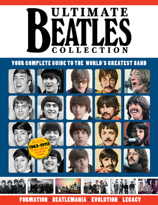 Ultimate Beatles Collection: Your Complete Guide to the World's Greatest Band - Peel, Dan (Contributions by), and Einarsson, Erlingur (Contributions by), and Yates, Henry (Contributions by)