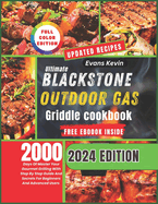 Ultimate Blackstone Outdoor Gas Griddle Cookbook: 2000 Days Of Master Your Gourmet Grilling With Step By Step Guide And Secrets For Beginners And Advanced Users