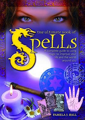 Ultimate Book of Spells - Ball, Pamela