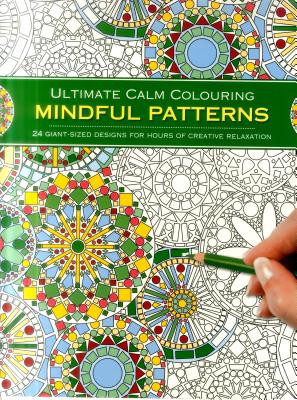 Ultimate Calm Colouring: Mindful Patterns: 24 Giant-Sized Designs for Hours of Creative Stress-Reduction - Southwater