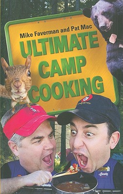 Ultimate Camp Cooking - Faverman, Mike, and Mac, Pat