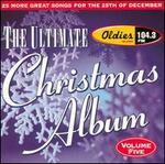 Ultimate Christmas Album, Vol. 5: Oldies 104.3 - Various Artists