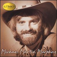 Ultimate Collection - Michael Martin Murphey