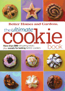 Ultimate Cookie Book: More Than 500 Tempting Treats Plus Secrets for Baking Better Cookies