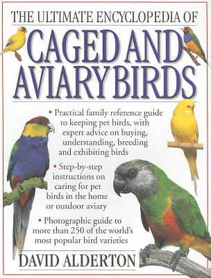 Ultimate Encyclopedia of Caged and Aviary Birds - Alderton, David