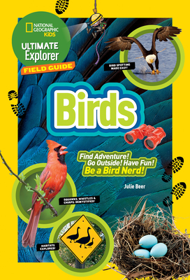 Ultimate Explorer Field Guide: Birds - Beer, Julie