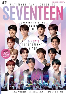 Ultimate Fan's Guide to Seventeen - Future Publishing