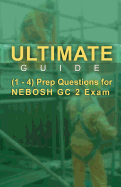 Ultimate Guide 1-4 Prep Questions for NEBOSH GC2 Exam