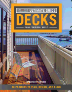Ultimate Guide: Decks, 5th Edition: 30 Projects to Plan, Design, and Build