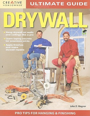Ultimate Guide: Drywall, 3rd Edition - Wagner, John D