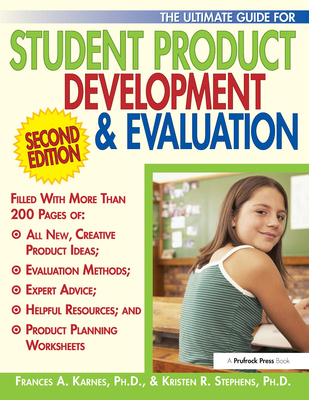 Ultimate Guide for Student Product Development & Evaluation - Karnes, Frances A, PhD