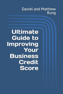 Ultimate Guide to Improving Your Business Credit Score