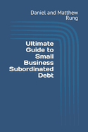 Ultimate Guide to Small Business Subordinated Debt