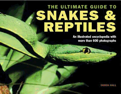Ultimate Guide to Snakes and Reptiles - Hall, Derek