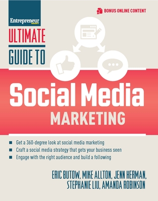 Ultimate Guide to Social Media Marketing - Butow, Eric, and Herman, Jenn, and Liu, Stephanie