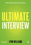 Ultimate Interview: 100s of Great Interview Answers Tailored to Specific Jobs