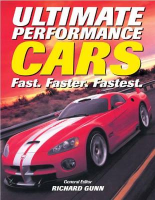 Ultimate Performance Cars: Fast. Faster. Fastest. - Gunn, Richard (Editor)