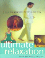 Ultimate Relaxation: A Seven Step Programme for Stress-free Living