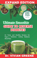 Ultimate Smoothie Guide to Reverse Diabetes: 80 Tasty and Healthy Recipes for Type-2 Diabetics +60Day Diabetes Meal Plan