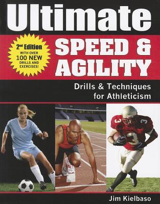 Ultimate Speed & Agility: Drills and Techniques for Athleticism - Kieblaso, Jim